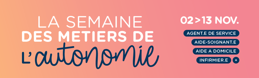 Semaine de l'autonomie du 2 au 13 novembre : agent de service, infirmier, aide à domicile, aide soignant