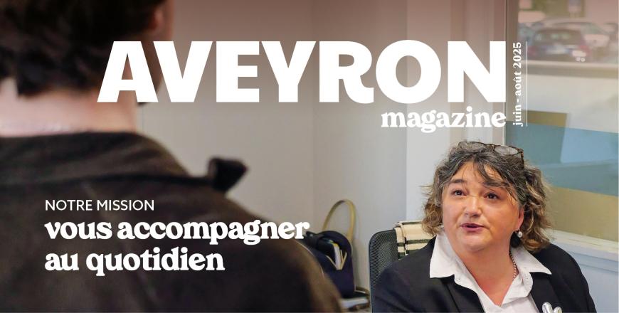 Nouveau Aveyron Magazine : infos, services et accompagnement au quotidien