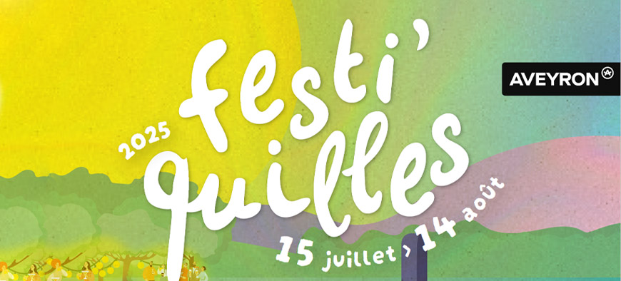2025 - Festi'quilles - 15 juillet au 14 août - Aveyron 2025 - Festi'quilles - 15 juillet au 14 août - Aveyron