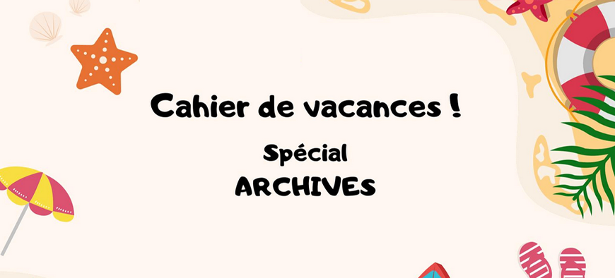 Cahier de vacances des Archives départementales de l’Aveyron