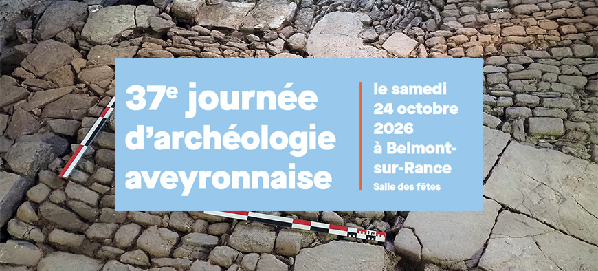 37e Journée d’archéologie aveyronnaise - Samedi 24 octobre 2026 à Belmont-sur-Rance