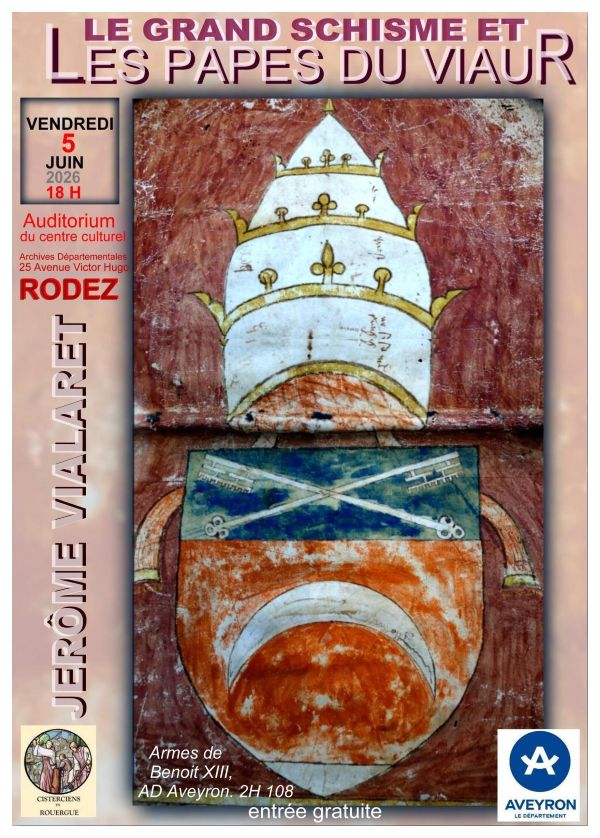 LE GRAND SCHISME ET LES PAPES DU VIAUR  VENDREDI 5 JUIN 2026 18 H  Auditorium du centre culturel  Archives Départementales 25 Avenue Victor Hugo RODEZ  JÉRÔME VIALARET  Armes de Benoît XIII, AD Aveyron, 2H 108  entrée gratuite  Cisterciens Rouergue  AVEYRON Le Département