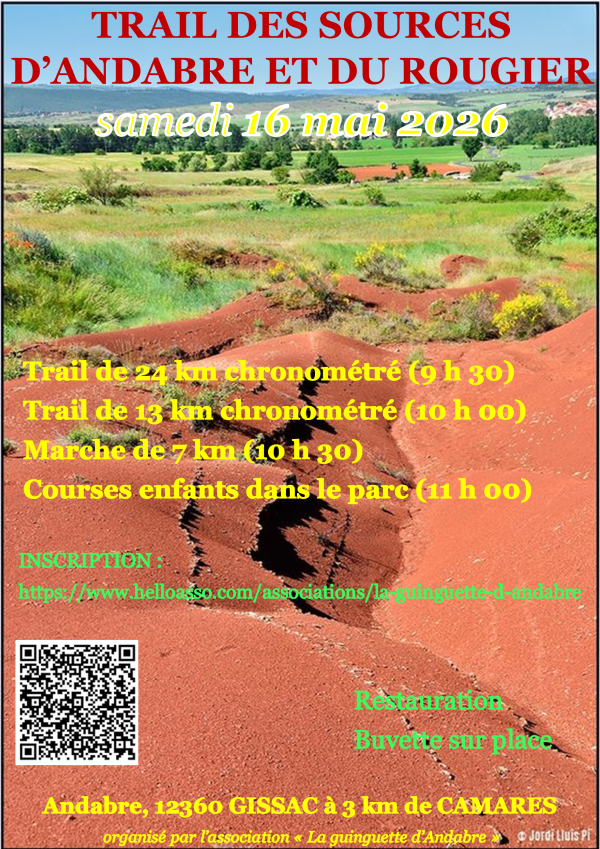 TRAIL DES SOURCES D’ANDABRE ET DU ROUGIER  samedi 16 mai 2026  Trail de 24 km chronométré (9 h 30) Trail de 13 km chronométré (10 h 00) Marche de 7 km (10 h 30) Courses enfants dans le parc (11 h 00)  INSCRIPTION : https://www.helloasso.com/associations/la-guinguette-d-andabre  (Rest QR code)  Restauration Buvette sur place.  Andabre, 12360 GISSAC à 3 km de CAMARES  organisé par l’association « La guinguette d’Andabre »