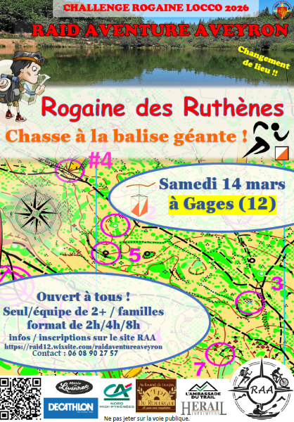 Voici la **retranscription du texte présent sur l’image** (sans ajout ni reformulation) :  ---  **CHALLENGE ROGAINE LOCCO 2026**  **RAID AVENTURE AVEYRON**  **Changement de lieu !!**  **Rogaine des Ruthènes** **Chasse à la balise géante !** **#4**  **Samedi 14 mars** **à Gages (12)**  ---  **Ouvert à tous !** Seul / équipe de 2+ / familles format de 2h / 4h / 8h  infos / inscriptions sur le site RAA [https://raid12.wixsite.com/raidaventureaveyron](https://raid12.wixsite.com/raidaventureaveyron) Contact : 06 08 90 27 57  ---  Logos partenaires visibles : Le Sens de la Randonnée DECATHLON Crédit Agricole Nord Midi-Pyrénées Département de l’Aveyron Brasserie du Rouergue Hérail RAA (Raid Aventure Aveyron)  ---  Si tu veux, je peux aussi :  * corriger l’orthographe / la cohérence, * préparer une version texte pour site web ou réseaux sociaux, * condenser le contenu en format communiqué ou post.