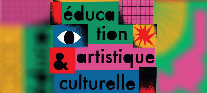 Education Artistique et Culturelle Education Artistique et Culturelle