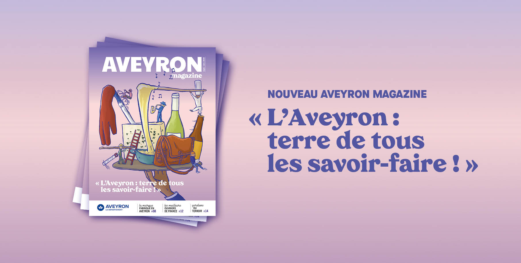 Aveyron magazine "L'Aveyron : terre de tous les savoir-faire !"