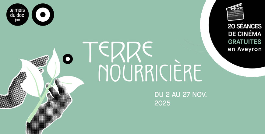 Le mois du film doc - Terre nourricière du 2 au 27 novembre 2025 - 20 séances de cinéma gratuite en Aveyron