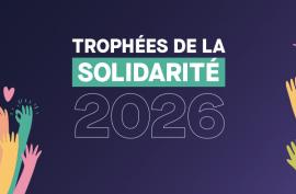 Trophées de la solidarité 2026 (des mains qui s'agitent et qui forment des coeurs évoquent les Trophées de la solidarité).